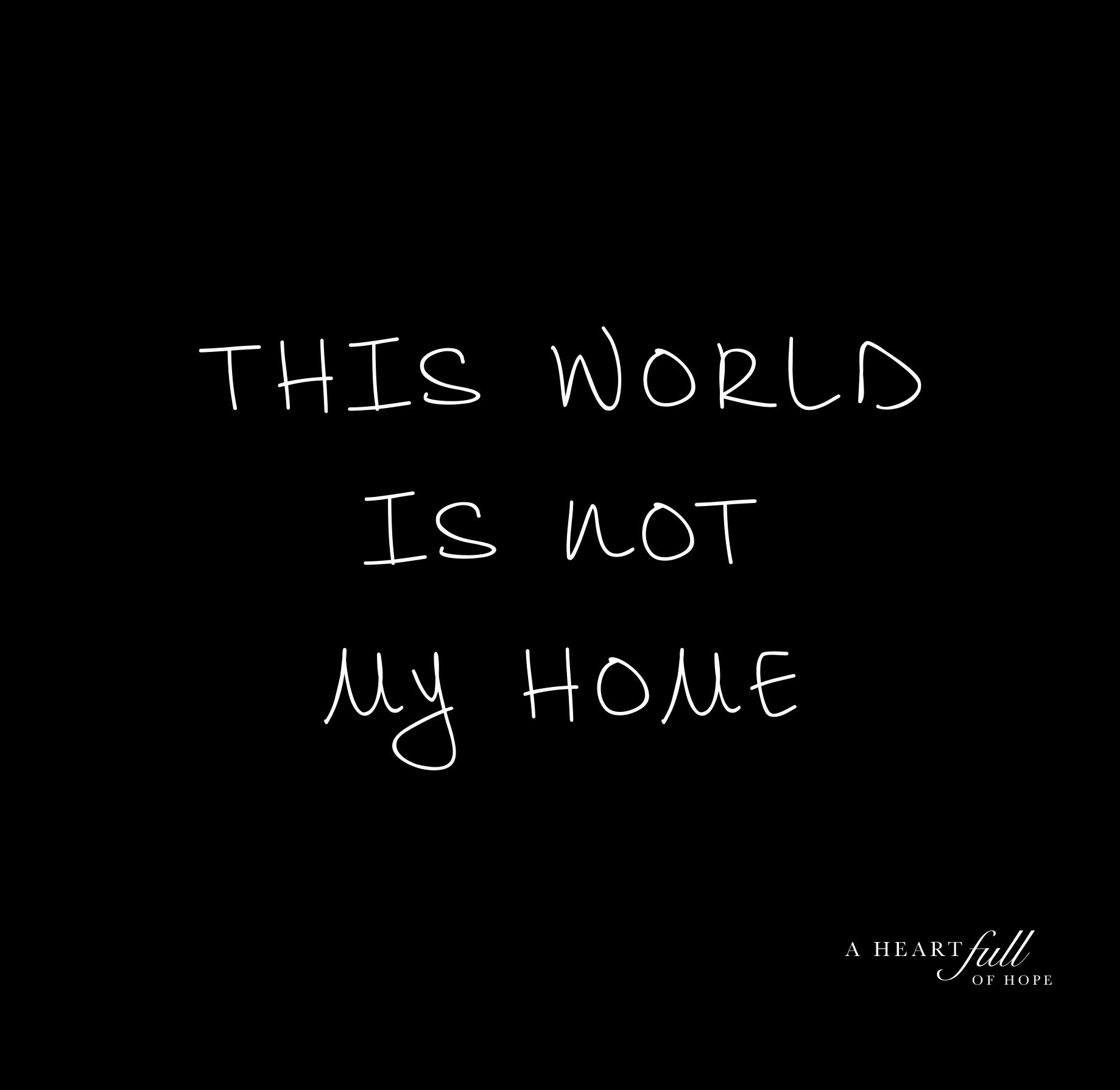 This world is not my home.