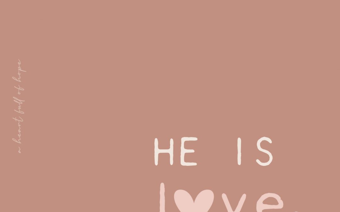 He is love.